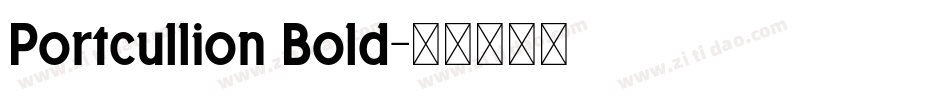 Portcullion Bold字体转换